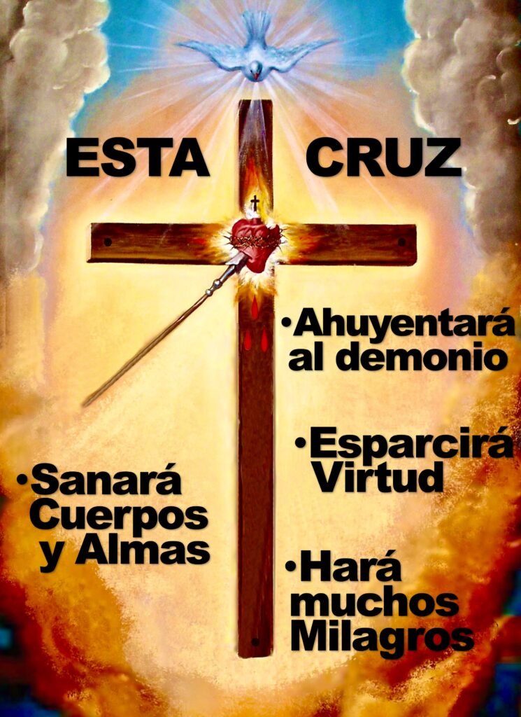 Esta Cruz
 - Ahuyentará al demonio
 - Sanará Cuerpos y Almas
 - Esparcirá Virtude
 - Hará muchos Milagros